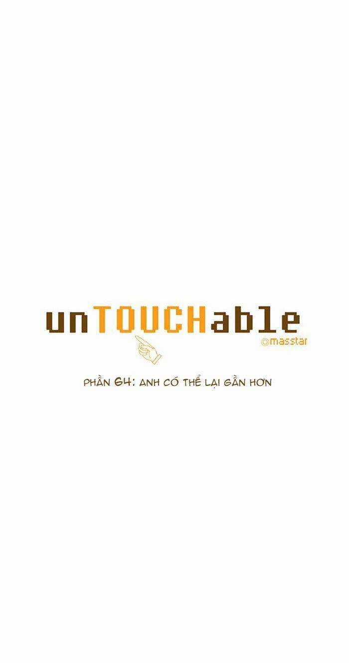 Không Thể Chạm Vào Anh - Chapter 64 - Trang 3