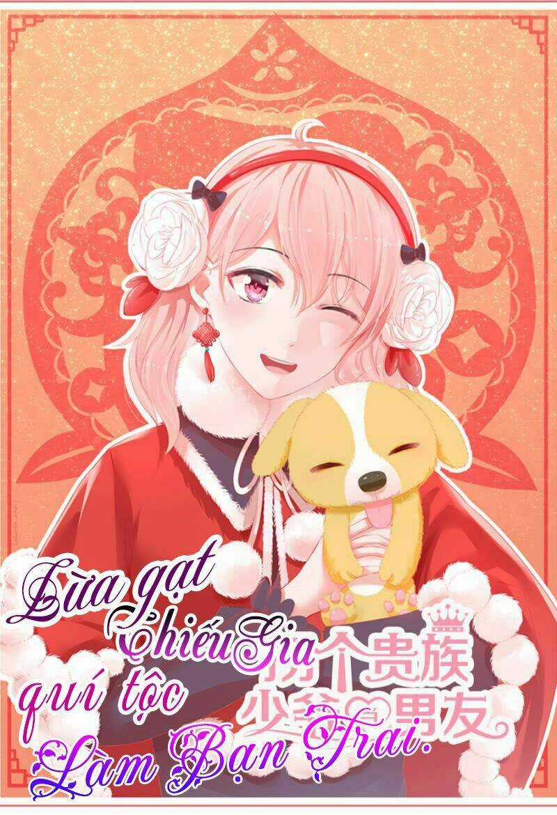 Lừa Gạt Thiếu Gia Quí Tộc Làm Bạn Trai - Chapter 6 - Trang 2