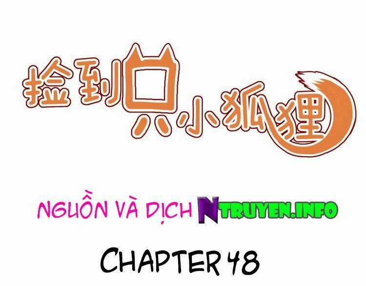 Lượm Được 1 Tiểu Hồ Ly - Chapter 48 - Trang 1