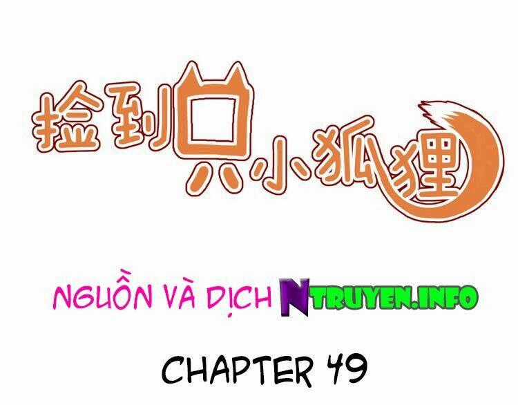 Lượm Được 1 Tiểu Hồ Ly - Chapter 49 - Trang 1