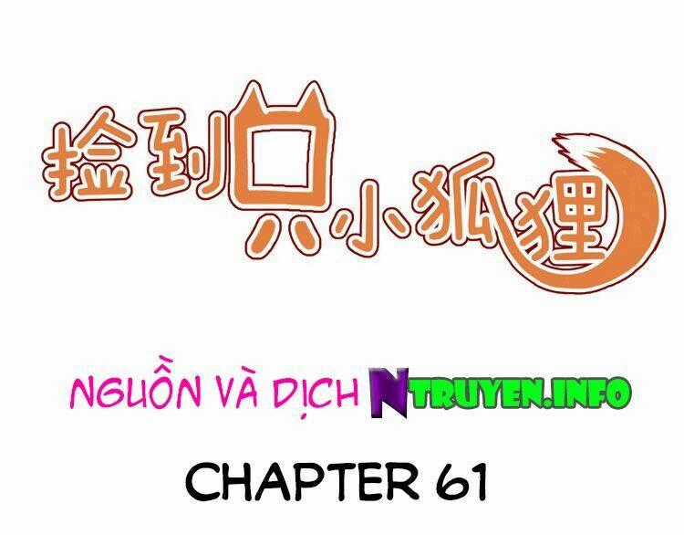 Lượm Được 1 Tiểu Hồ Ly - Chapter 61 - Trang 1