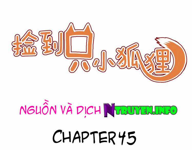 lượm được một tiểu hồ ly - Chapter 45 - Trang 1