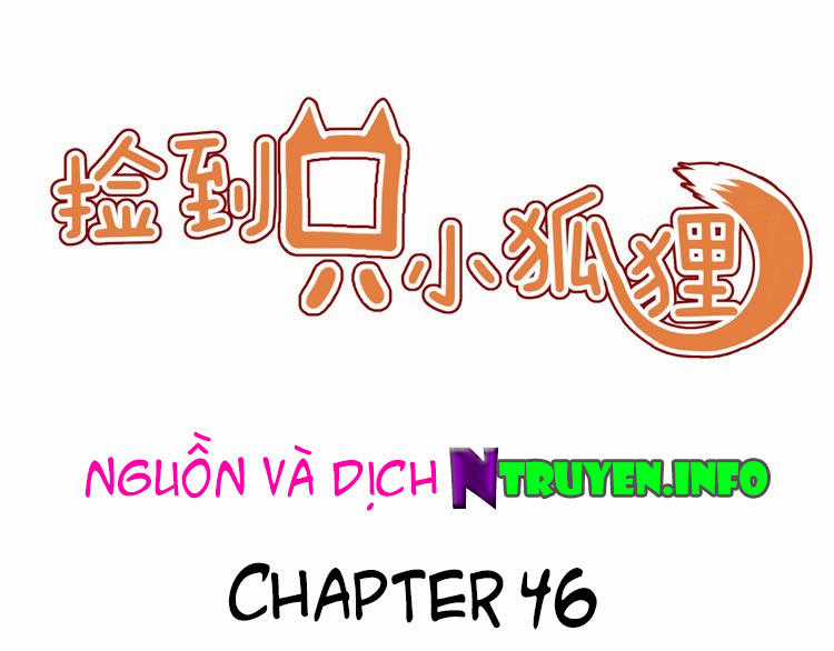 lượm được một tiểu hồ ly - Chapter 46 - Trang 1
