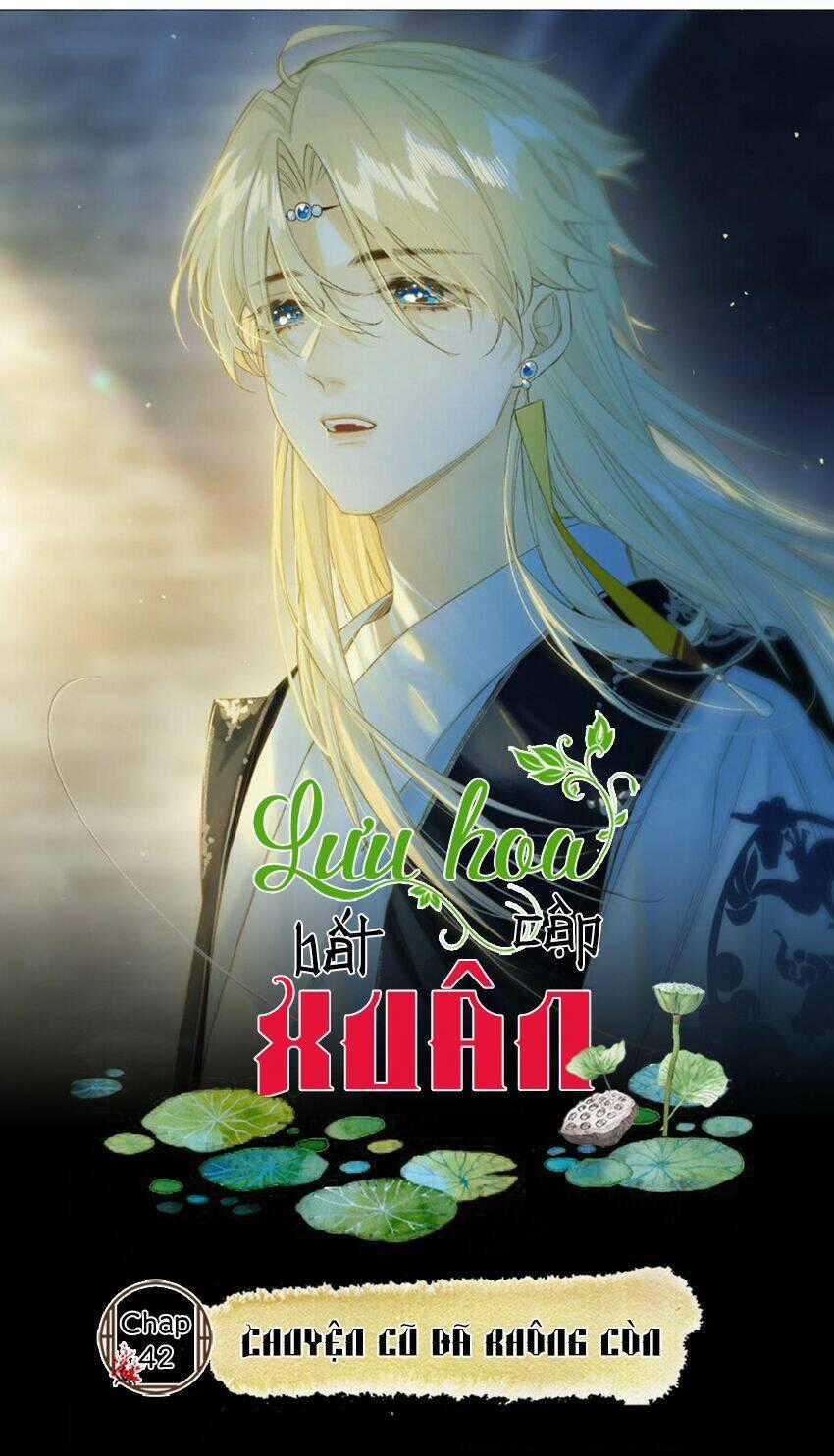 Lưu Hoa Bất Cập Xuân - Chapter 42 - Trang 1