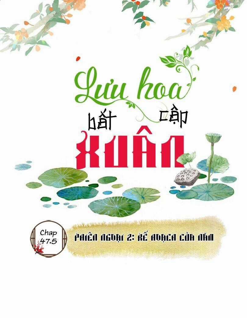 Lưu Hoa Bất Cập Xuân - Chapter 47.5 - Trang 2