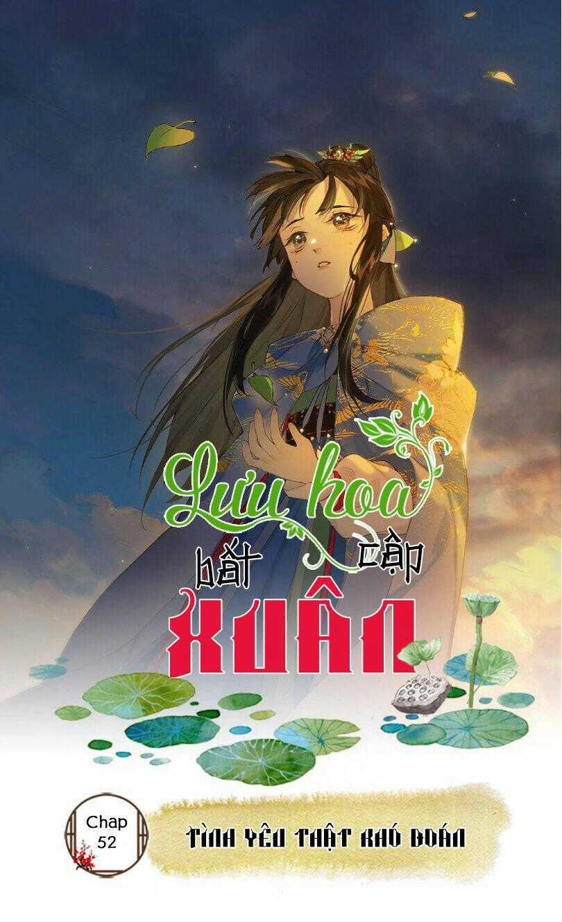 Lưu Hoa Bất Cập Xuân - Chapter 52 - Trang 1