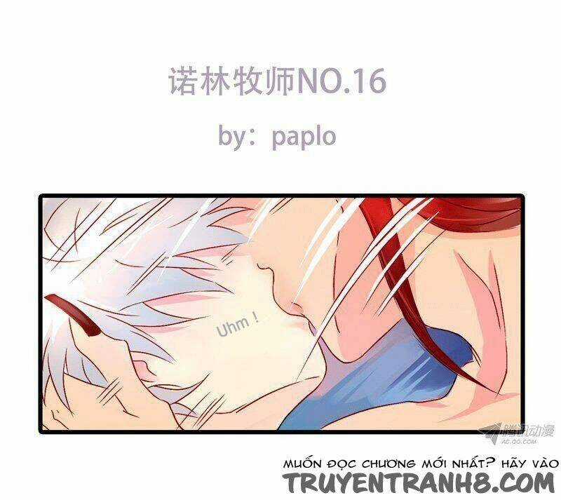 Nặc Lâm Mục Sư Thiên Sứ - Chapter 16 - Trang 1