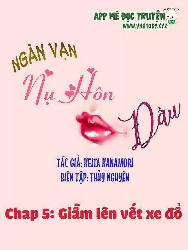 Ngàn Vạn Nụ Hôn Đầu - Chapter 5 - Trang 1