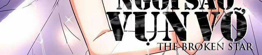 Ngôi Sao Vụn Vỡ - Chapter 33 - Trang 4