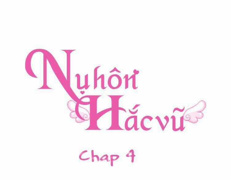 Nụ Hôn Hắc Vũ - Chapter 4 - Trang 1