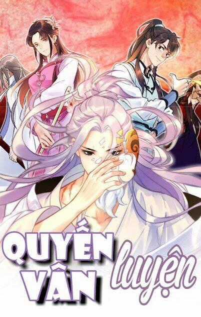 Quyến Vân Luyện - Chapter 0 - Trang 1