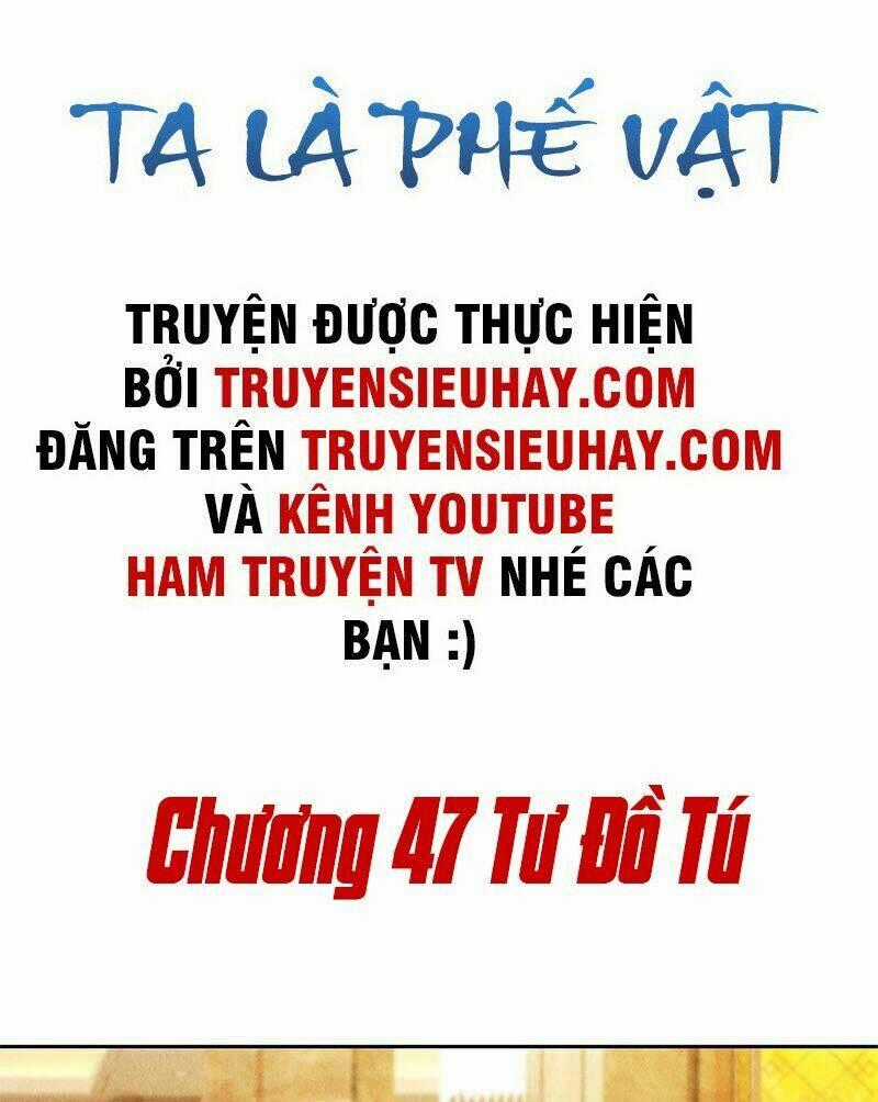 Ta Là Phế Vật - Chapter 47 - Trang 2