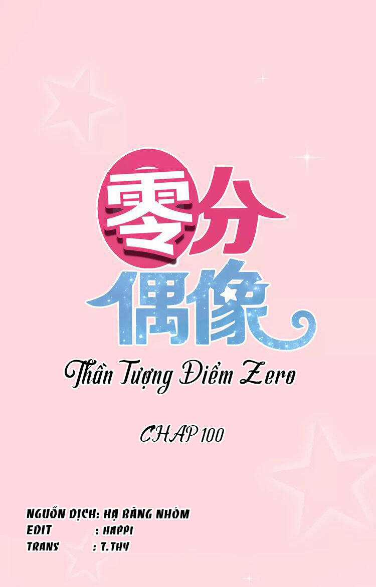 Thần Tượng Điểm Zero - Chapter 100 - Trang 3