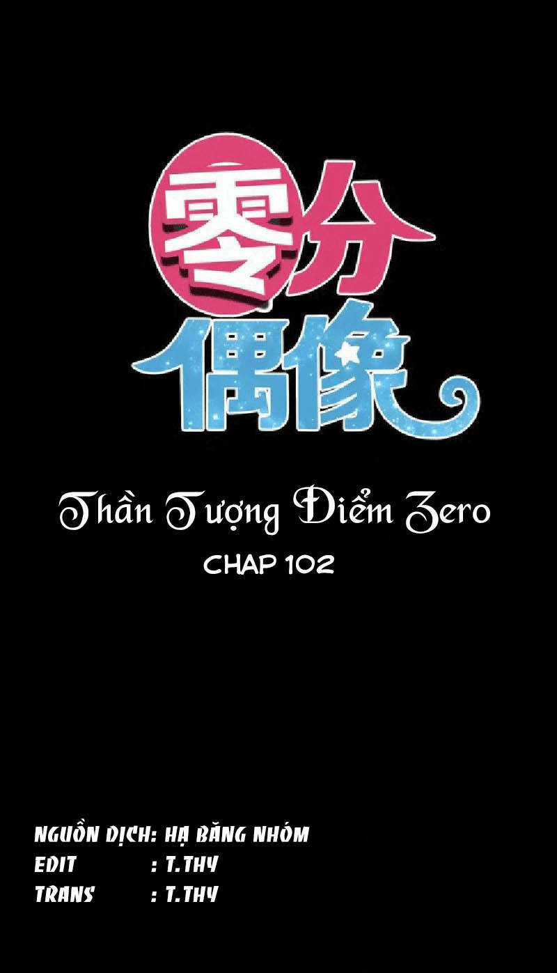 Thần Tượng Điểm Zero - Chapter 102 - Trang 3