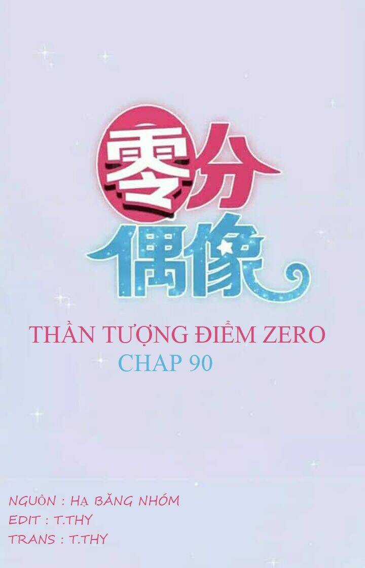 Thần Tượng Điểm Zero - Chapter 90 - Trang 5