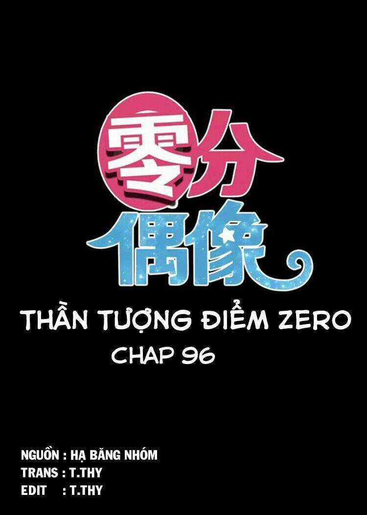 Thần Tượng Điểm Zero - Chapter 96 - Trang 7