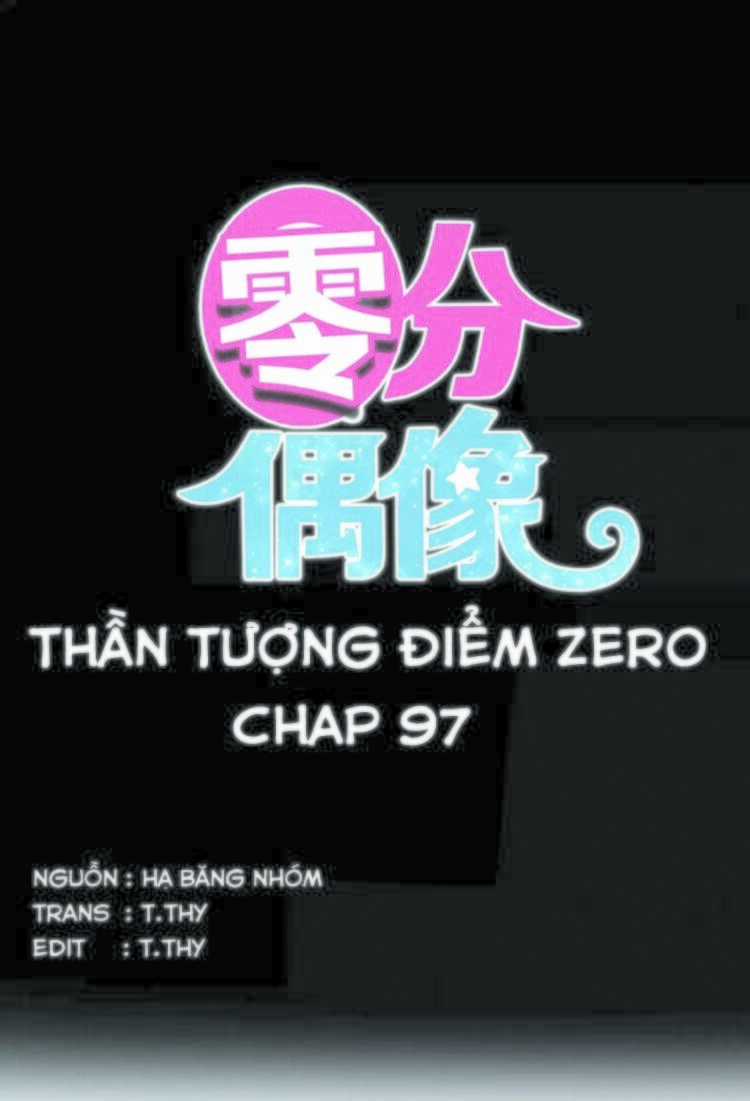 Thần Tượng Điểm Zero - Chapter 97 - Trang 3