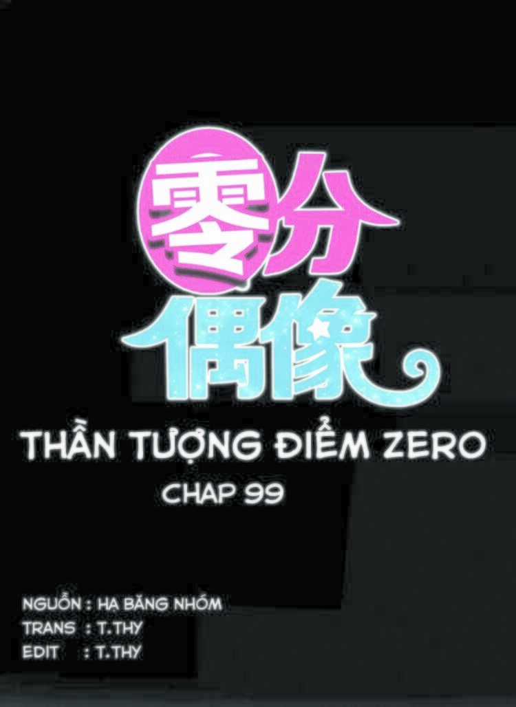 Thần Tượng Điểm Zero - Chapter 99 - Trang 3