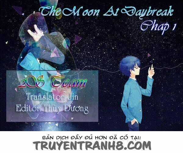The Moon At Daybreak - Chapter 1 - Trang 1