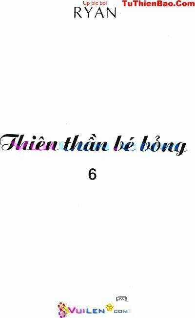 Thiên Thần Bé Bỏng - Chapter 6 - Trang 2