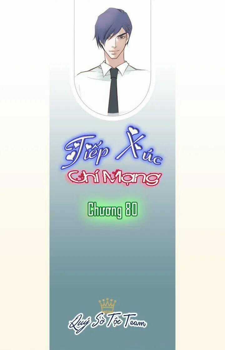 Tiếp xúc chí mạng - Chapter 80 - Trang 2