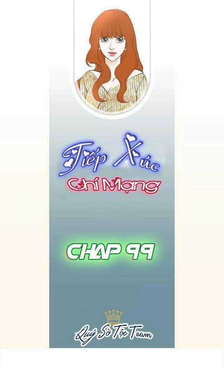 Tiếp xúc chí mạng - Chapter 99 - Trang 2