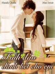 Đọc truyện Tình đầu dành hết cho em