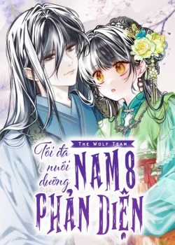 Đọc truyện Tôi Đã Nuôi Dưỡng Nam Phụ Phản Diện