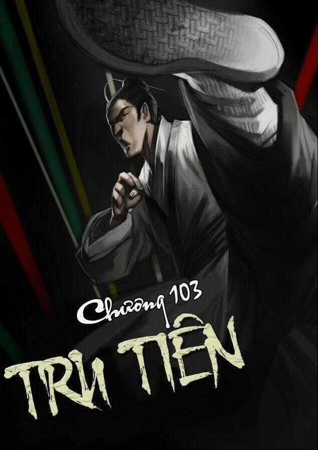Tru Tiên - Celestial Destroyer - Chapter 103 - Trang 1
