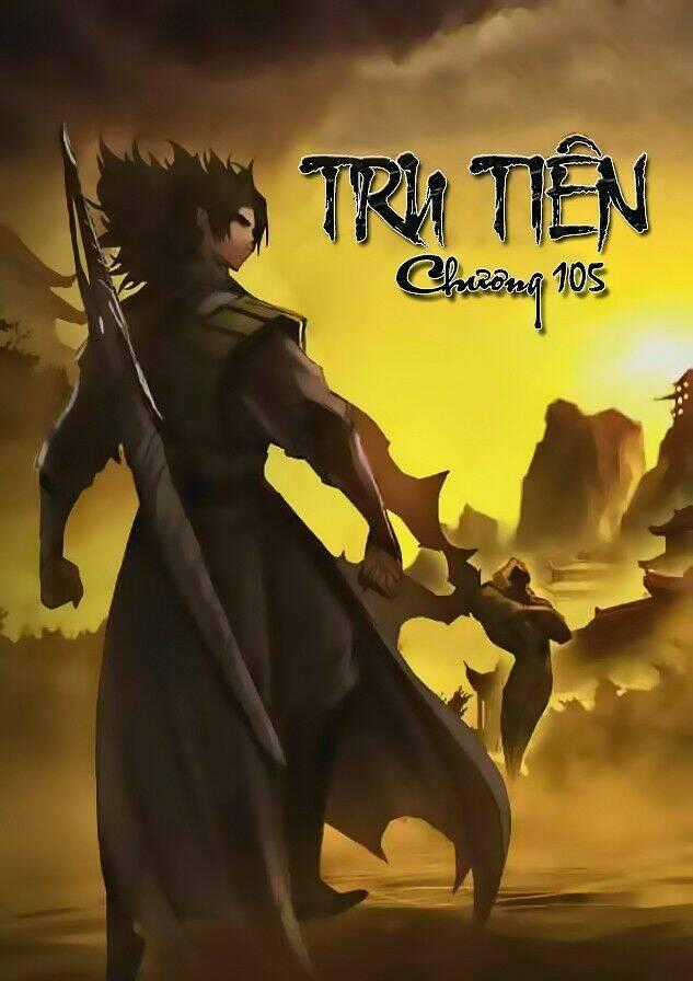 Tru Tiên - Celestial Destroyer - Chapter 105 - Trang 2