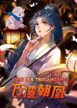 Đọc truyện Vạn Tra Triêu Hoàng