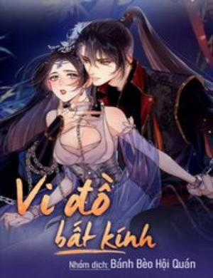 Đọc truyện Vi Đồ Bất Kính