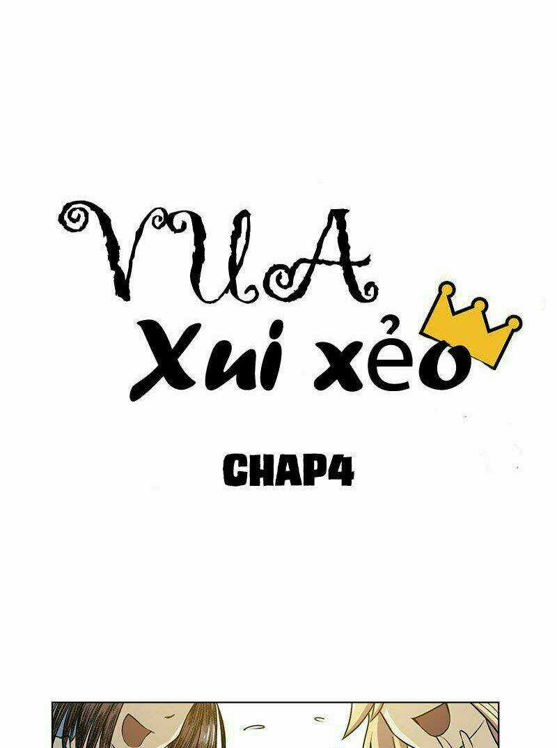 Vua Xui Xẻo - Chapter 4 - Trang 6