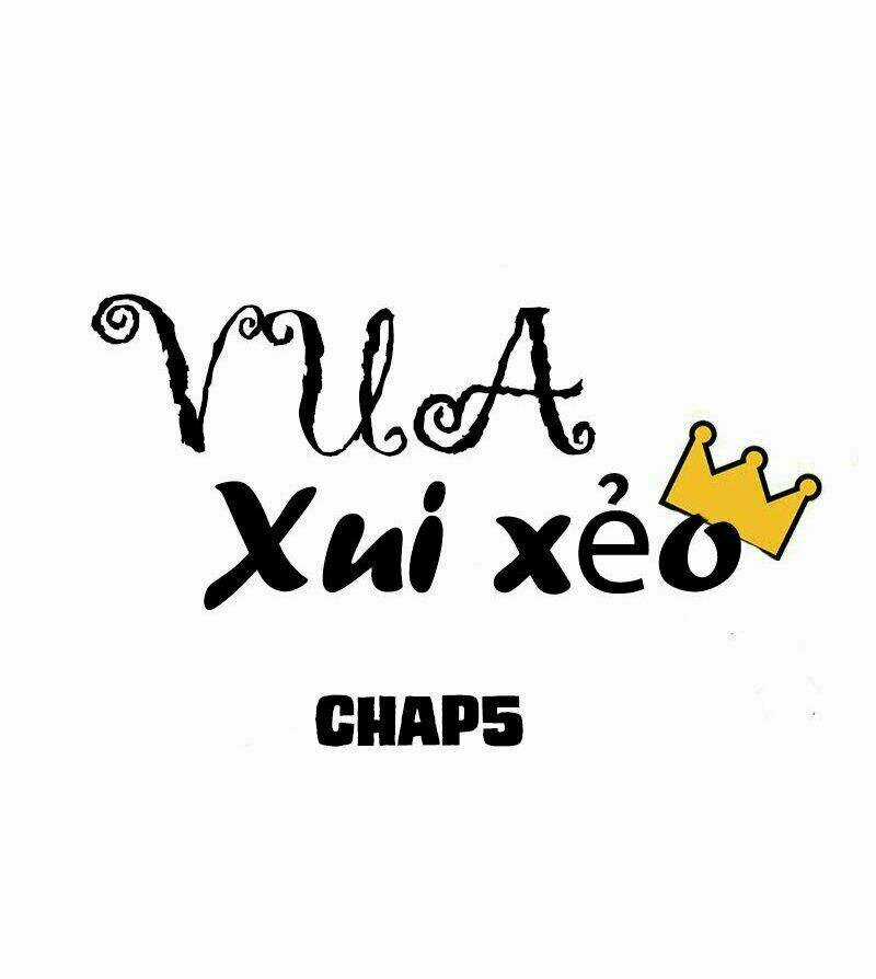 Vua Xui Xẻo - Chapter 5 - Trang 10
