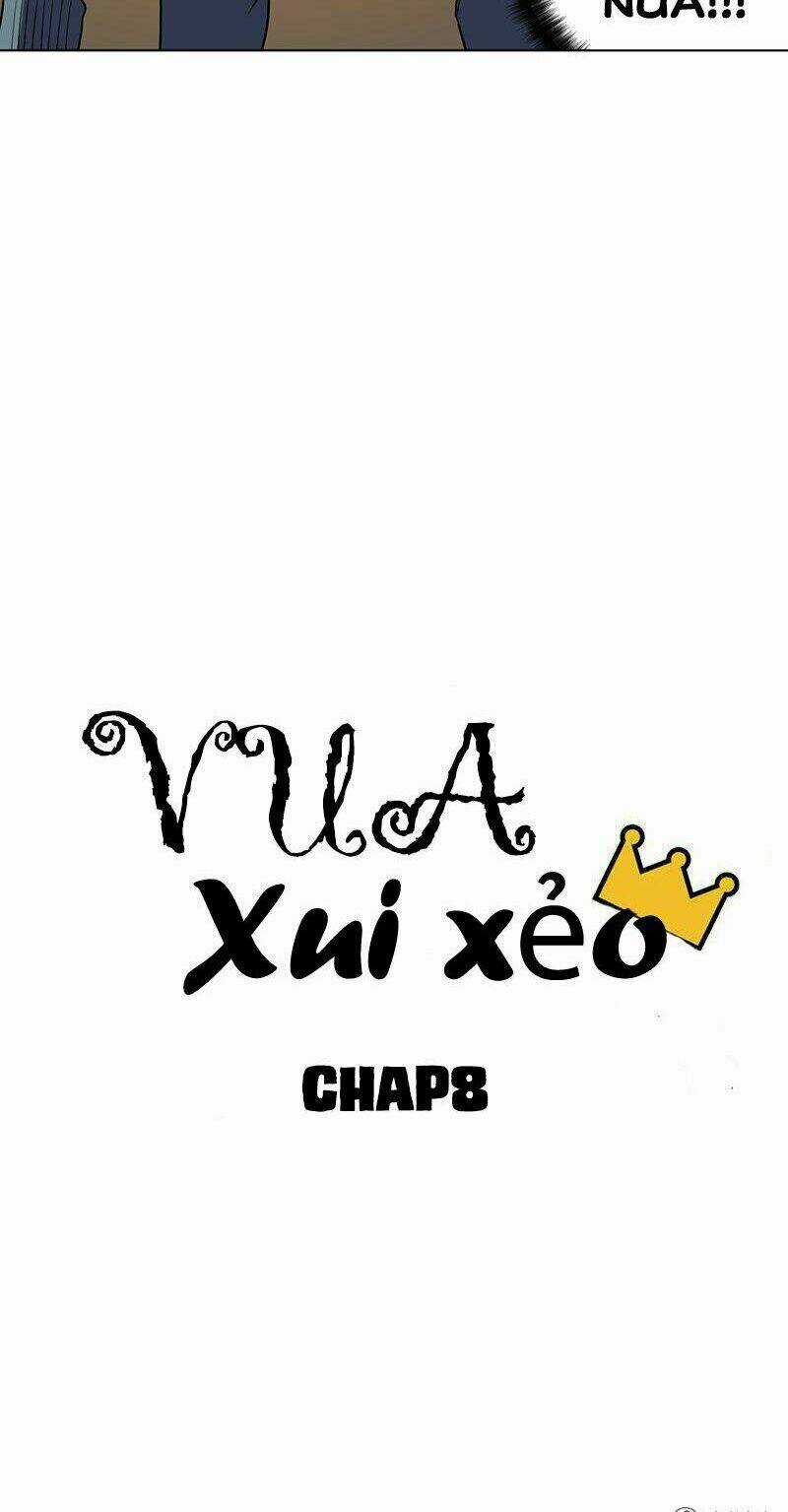 Vua Xui Xẻo - Chapter 8 - Trang 8