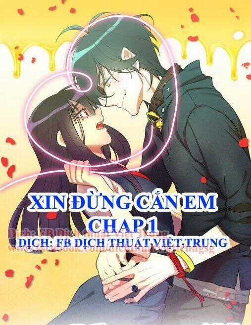 Xin Đừng Cắn Em - Chapter 1 - Trang 1