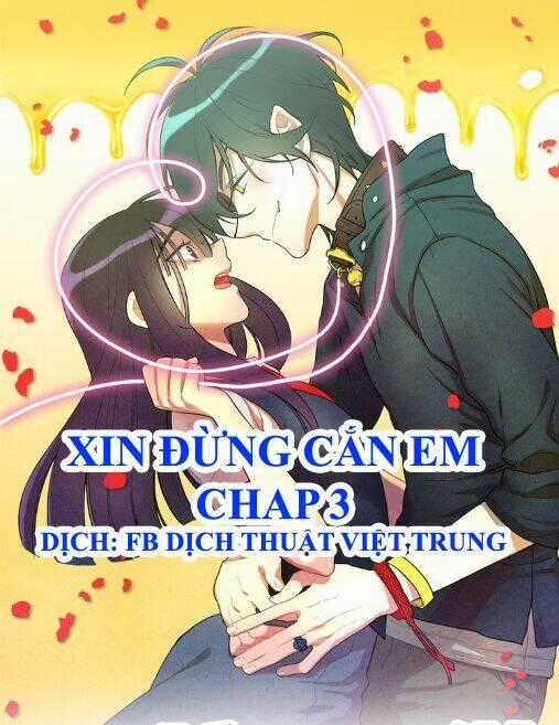 Xin Đừng Cắn Em - Chapter 3 - Trang 1