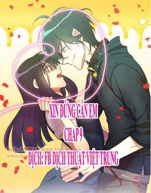Xin Đừng Cắn Em - Chapter 9 - Trang 1